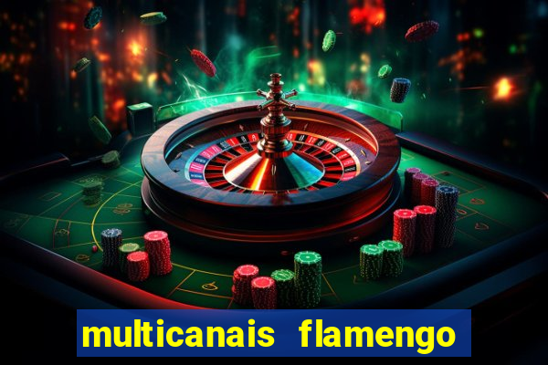 multicanais flamengo e corinthians